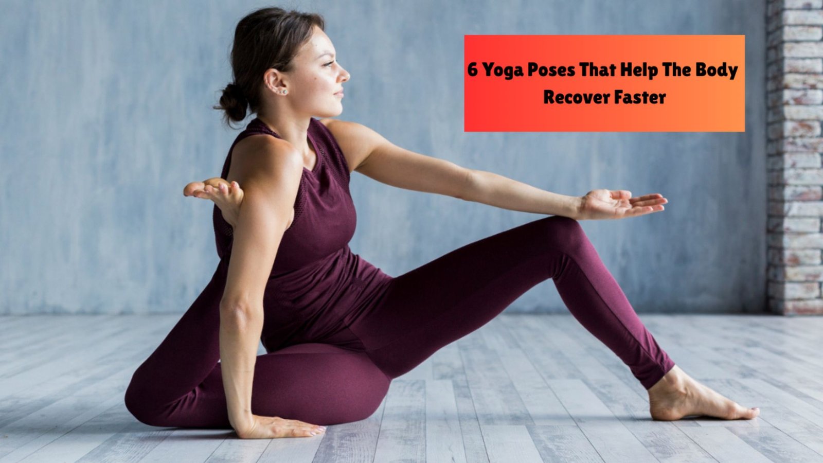 6 Yoga Poses That Help The Body Recover Faster